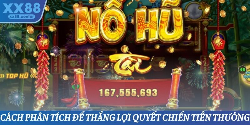 Cách phân tích để thắng lợi quyết chiến tiền thưởng